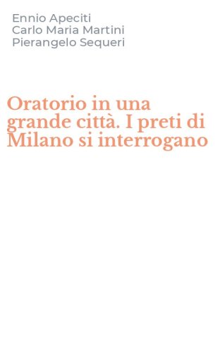Oratorio in una grande citt&agrave;. I preti di Milano si interrogano