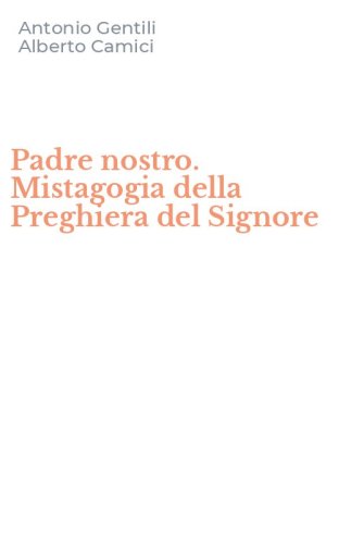 Padre nostro. Mistagogia della Preghiera del Signore