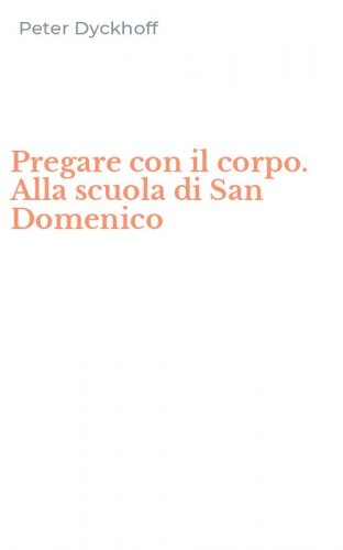 Pregare con il corpo. Alla scuola di San Domenico