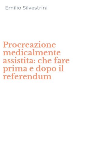 Procreazione medicalmente assistita: che fare prima e dopo il referendum