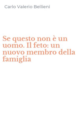 Se questo non &egrave; un uomo. Il feto: un nuovo membro della famiglia