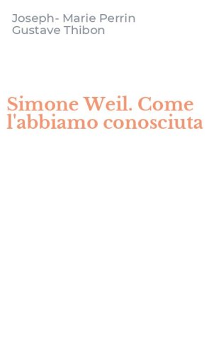 Simone Weil. Come l'abbiamo conosciuta