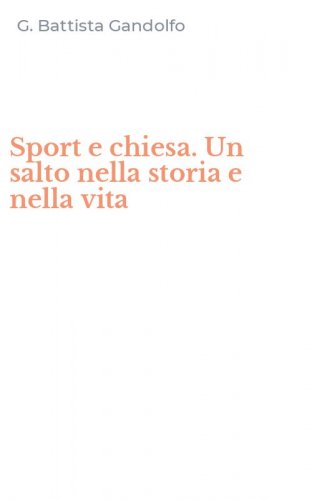 Sport e chiesa. Un salto nella storia e nella vita