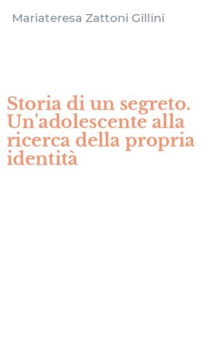 Storia di un segreto. Un'adolescente alla ricerca della propria identit&agrave;