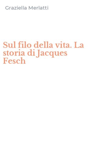 Sul filo della vita. La storia di Jacques Fesch