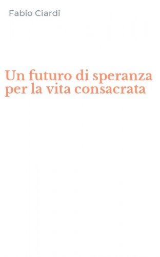 Un futuro di speranza per la vita consacrata