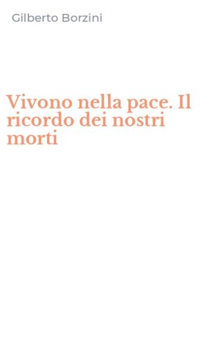 Vivono nella pace. Il ricordo dei nostri morti