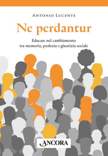 Ne perdantur. Educare nel cambiamento tra memoria, profezia e giustizia sociale