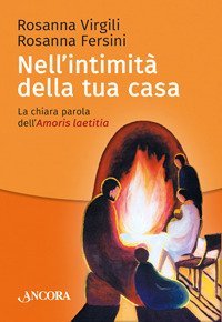 Nell'intimit&agrave; della tua casa. La chiara parola dell'Amoris laetitia