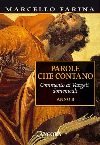 Parole che contano. Commento ai Vangeli domenicali. Anno B