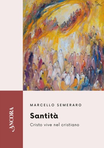 Santit&agrave;. Cristo vive nel cristiano