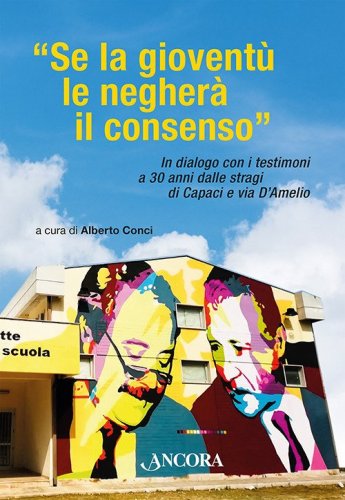 &laquo;Se la giovent&ugrave; le negher&agrave; il consenso&raquo;. In dialogo con i testimoni a 30 anni dalle stragi di Capaci e via D'Amelio