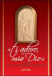 &laquo;Ti adoro, mio Dio&raquo;