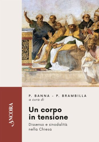Un corpo in tensione. Dissenso e sinodalit&agrave; nella Chiesa