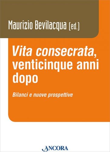 &laquo;Vita consecrata&raquo;, venticinque anni dopo. Bilanci e nuovi prospettive