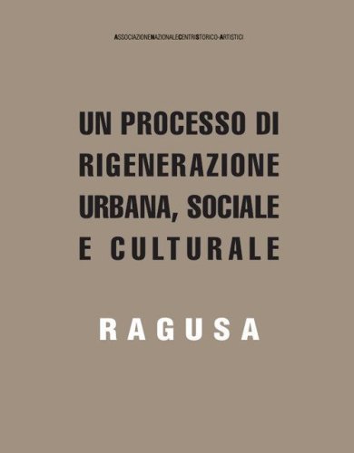 Un processo di rigenerazione urbana, sociale e culturale. Ragusa