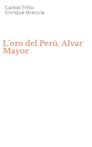 L'oro del Per&ugrave;. Alvar Mayor