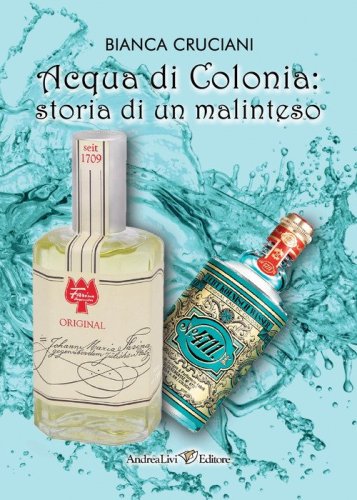 Acqua di Colonia: storia di un malinteso