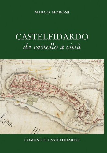 Castelfidardo da castello a citt&agrave;
