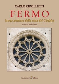 Fermo. Storia artistica della citt&agrave; del Girfalco