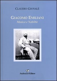 Giacomo Emiliani. Musica e nobilit&agrave;