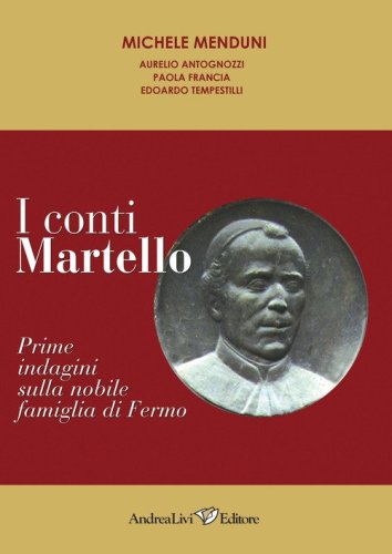 I conti Martello. Prime indagini sulla nobile famiglia di Fermo