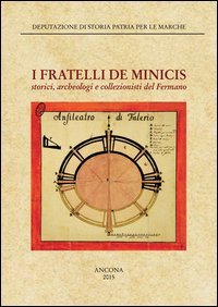 I fratelli De Minicis. Storia, archeologia e collezionisti del Fermano
