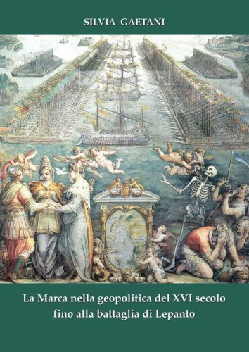 La Marca nella geopolitica del XVI secolo fino alla battaglia di Lepanto