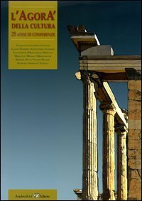 L'Agor&agrave; della cultura. 25 anni di conferenze