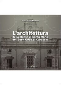 L'architettura della chiesa di Santa Maria del Buon Ges&ugrave; di Carassai - (L')