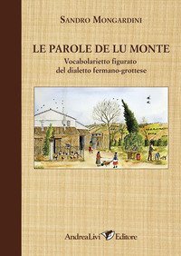 Le parole de lu monte. Vocabolarietto figurato del dialetto fermano-grottese
