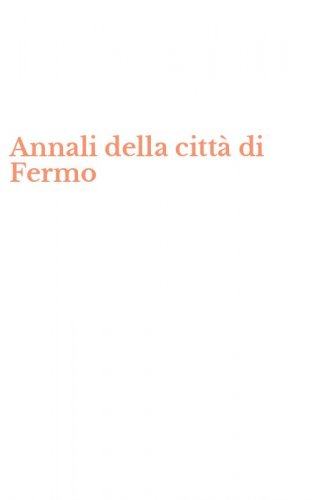 Annali della citt&agrave; di Fermo