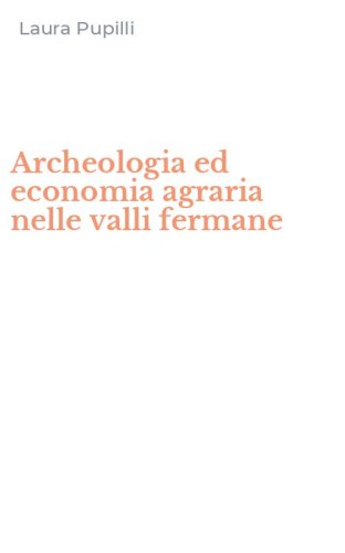 Archeologia ed economia agraria nelle valli fermane