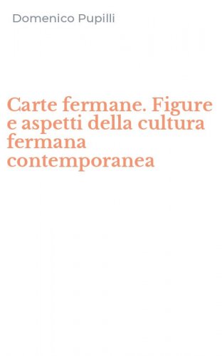 Carte fermane. Figure e aspetti della cultura fermana contemporanea