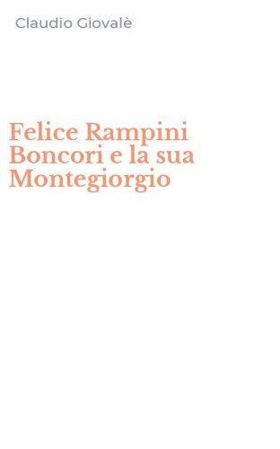 Felice Rampini Boncori e la sua Montegiorgio