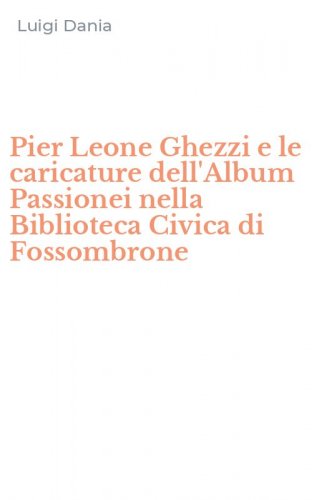 Pier Leone Ghezzi e le caricature dell'Album Passionei nella Biblioteca Civica di Fossombrone