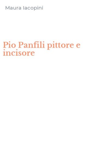 Pio Panfili pittore e incisore