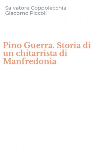 Pino Guerra. Storia di un chitarrista di Manfredonia