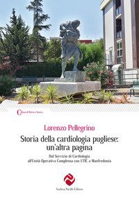 Storia della cardiologia pugliese: un'altra pagina. Dal Servizio di Cardiologia all'Unit&agrave; Operativa Complessa con UTIC a Manfredonia