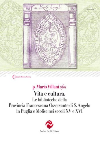 Vita e cultura. Le biblioteche della Provincia Francescana Osservante di S. Angelo in Puglia e Molise nei secoli XV e XVI