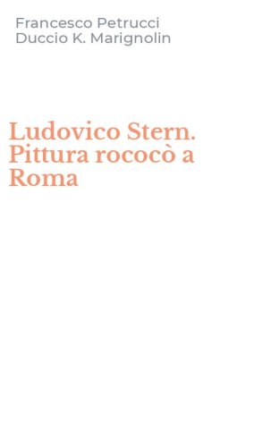 Ludovico Stern. Pittura rococ&ograve; a Roma