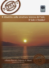Il dibattito sulla struttura interna del sole. Il sole &egrave; freddo?