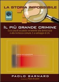 Il pi&ugrave; grande crimine. Ecco cosa &egrave; accaduto alla democrazia e alla ricchezza comune. E a vantaggio di chi