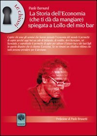 La storia dell'economia (che ti d&agrave; da mangiare) spiegata a Lollo del mio bar