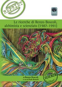 Le ricerche di Renzo Boscoli alchimista e scienziato