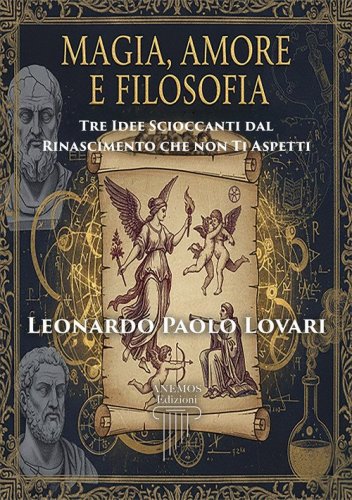 Magia, amore e filosofia: tre idee scioccanti dal Rinascimento che non ti aspetti