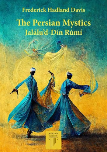 The Persian Mystics. Jal&aacute;lu'd-D&iacute;n R&uacute;m&iacute;