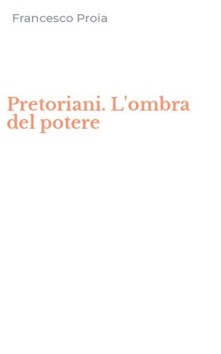Pretoriani. L'ombra del potere