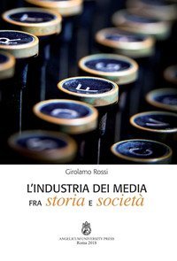 L'industria dei media fra storia e societ&agrave;