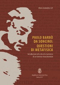 Paolo Barb&ograve; da Soncino: Questioni di metafisica. Introduzione alla vita ed al pensiero di un tomista rinascimentale